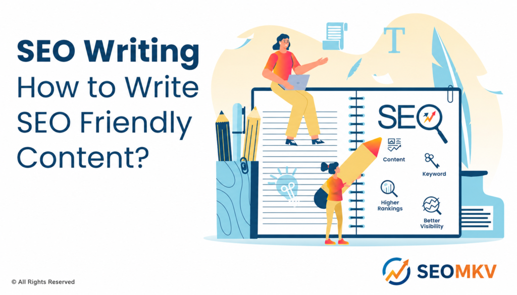 SEO Writing: How to Write SEO Friendly Content? seo writing