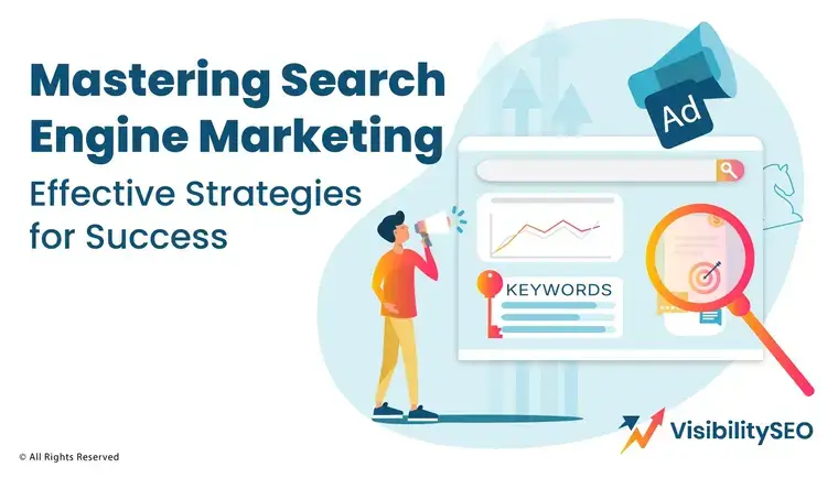 Mastering Search Engine Marketing: Effective Strategies for Success